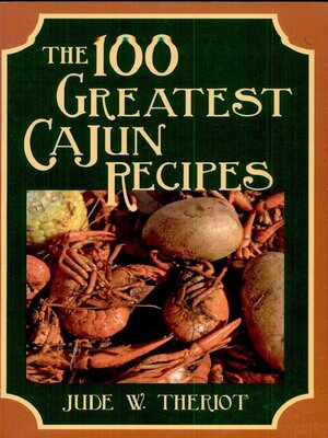 cover image of The 100 Greatest Cajun Recipes